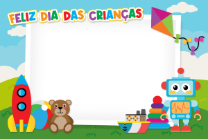Moldura Comemorativa - Dia das Crianças Brinquedos Brinquedos e frase 'Feliz dia da criança'.
