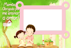 Moldura Comemorativa - Dia das Mães Menina Estudando Menina estudando com a mãe, frase 'obrigada por me ensinar a amar'