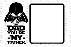 Moldura Comemorativa - Dia dos Pais Darth Vader Star Wars, Darth Vader e frase 'dad, you're my Father', moldura preta, fundo branco.