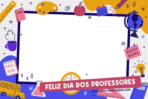 Moldura Comemorativa - Dia dos Professores frase 'feliz dia dos professores', elementos de escola