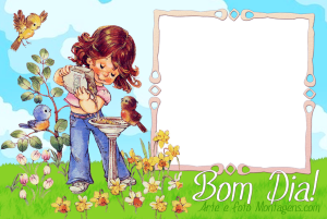 Moldura Diversas - Bom Dia menina alimentando pássaros, frase 'Bom Dia'.